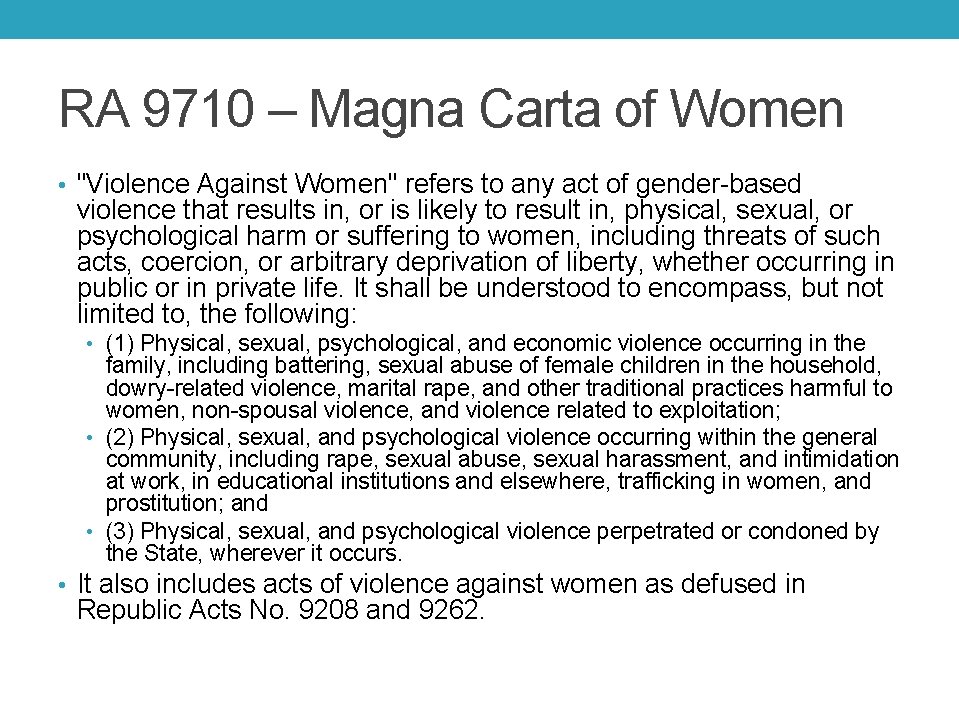 RA 9710 – Magna Carta of Women • "Violence Against Women" refers to any