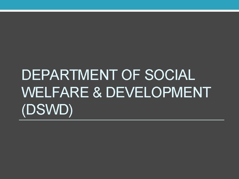 DEPARTMENT OF SOCIAL WELFARE & DEVELOPMENT (DSWD) 