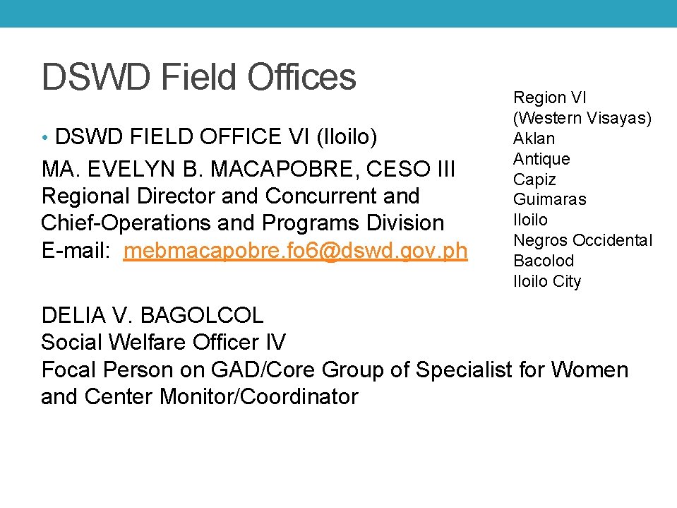 DSWD Field Offices • DSWD FIELD OFFICE VI (Iloilo) MA. EVELYN B. MACAPOBRE, CESO