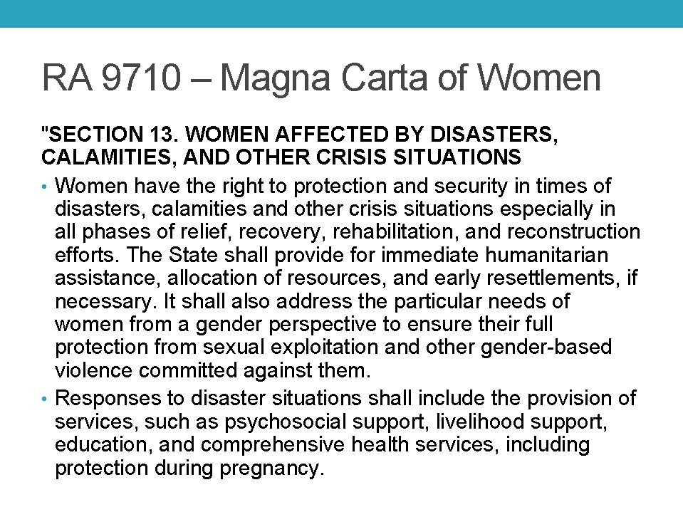 RA 9710 – Magna Carta of Women "SECTION 13. WOMEN AFFECTED BY DISASTERS, CALAMITIES,
