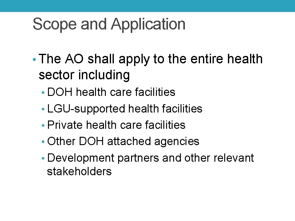 Scope and Application • The AO shall apply to the entire health sector including