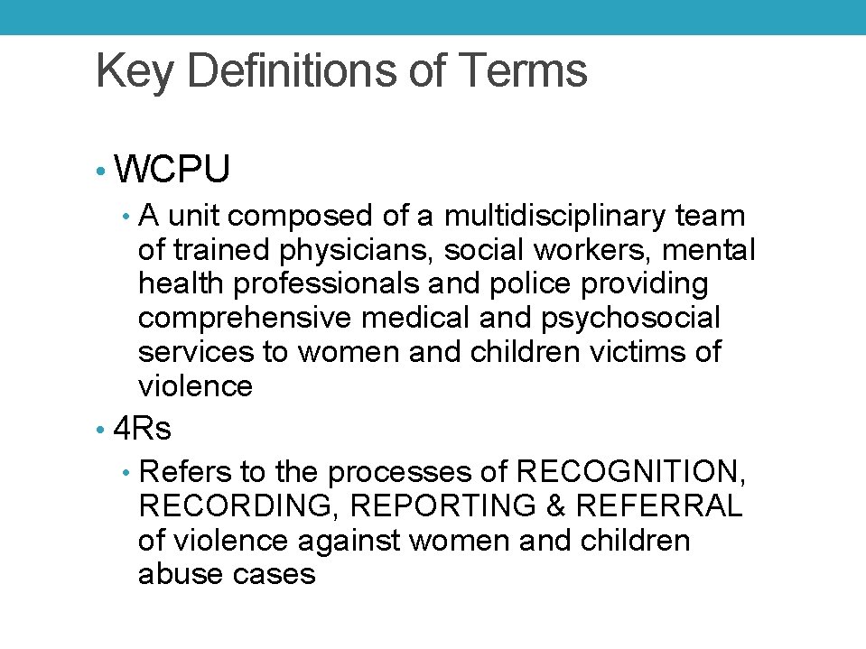 Key Definitions of Terms • WCPU • A unit composed of a multidisciplinary team