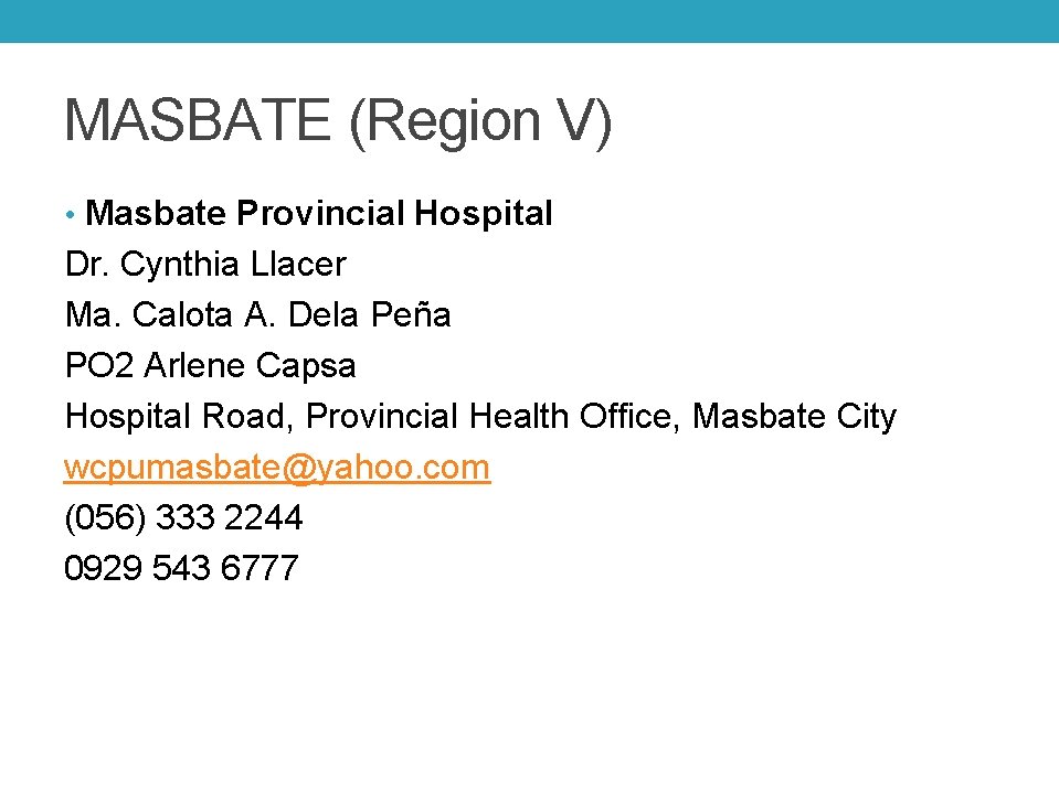 MASBATE (Region V) • Masbate Provincial Hospital Dr. Cynthia Llacer Ma. Calota A. Dela