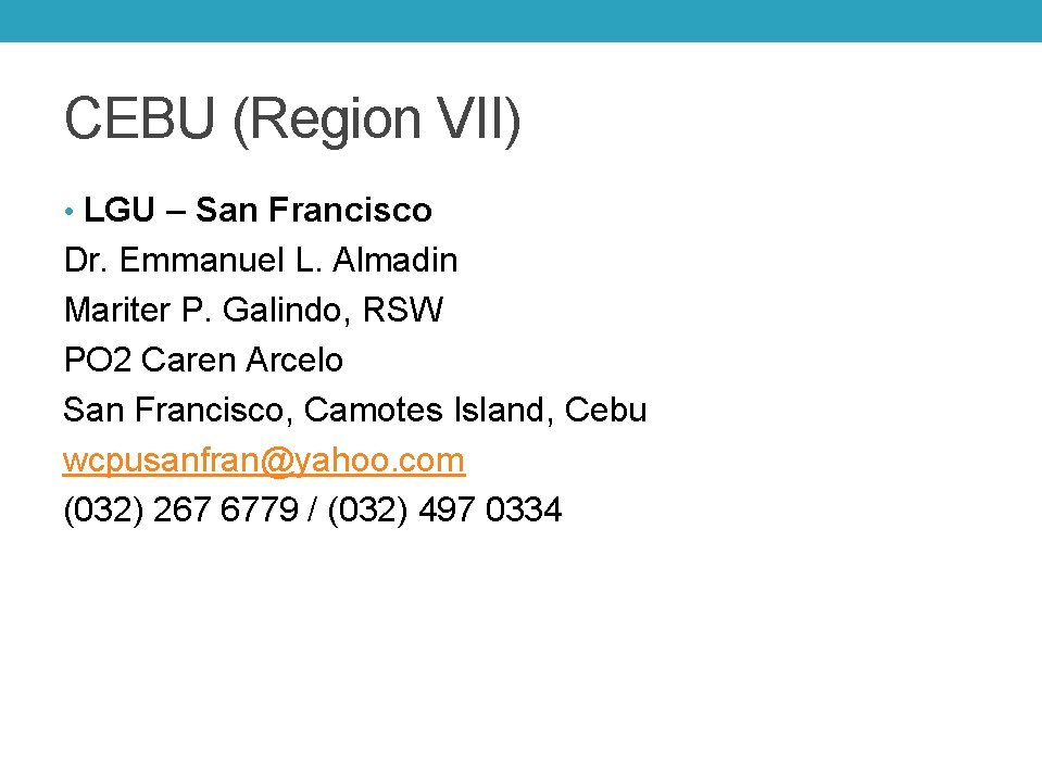 CEBU (Region VII) • LGU – San Francisco Dr. Emmanuel L. Almadin Mariter P.