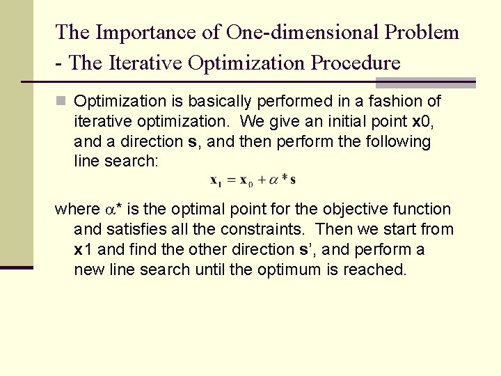 The Importance of One-dimensional Problem - The Iterative Optimization Procedure n Optimization is basically
