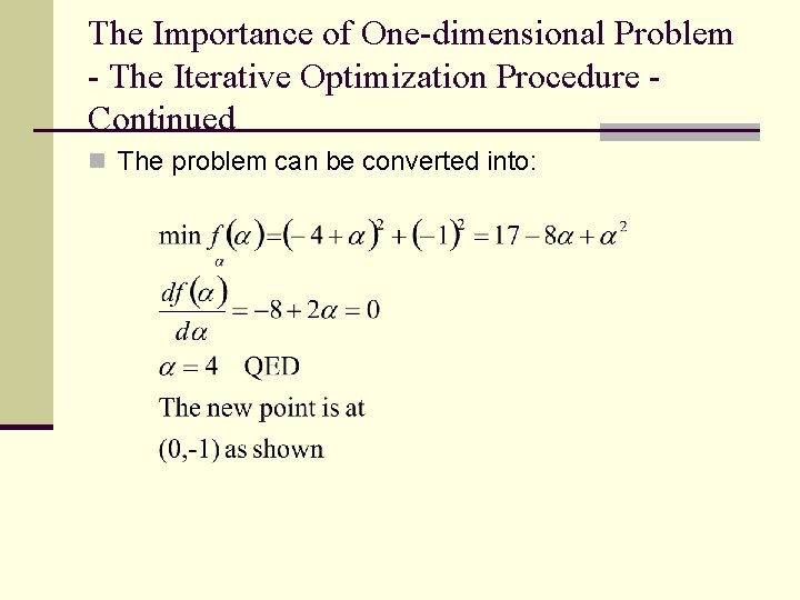 The Importance of One-dimensional Problem - The Iterative Optimization Procedure Continued n The problem