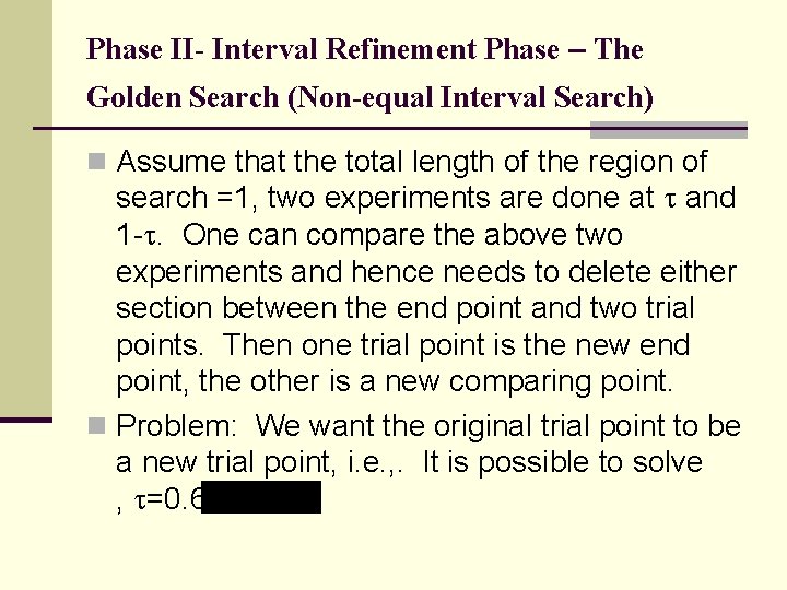 Phase II- Interval Refinement Phase – The Golden Search (Non-equal Interval Search) n Assume
