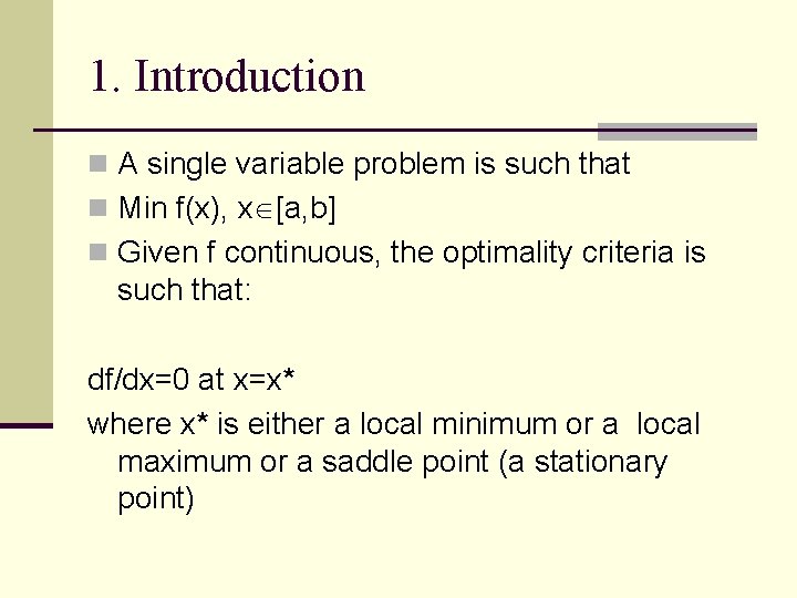 1. Introduction n A single variable problem is such that n Min f(x), x