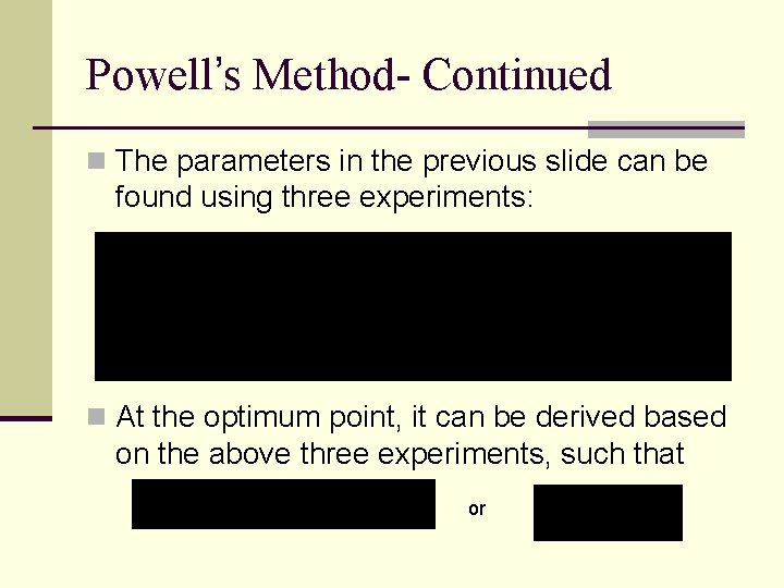 Powell’s Method- Continued n The parameters in the previous slide can be found using