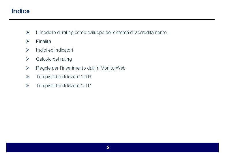 Indice Ø Il modello di rating come sviluppo del sistema di accreditamento Ø Finalità