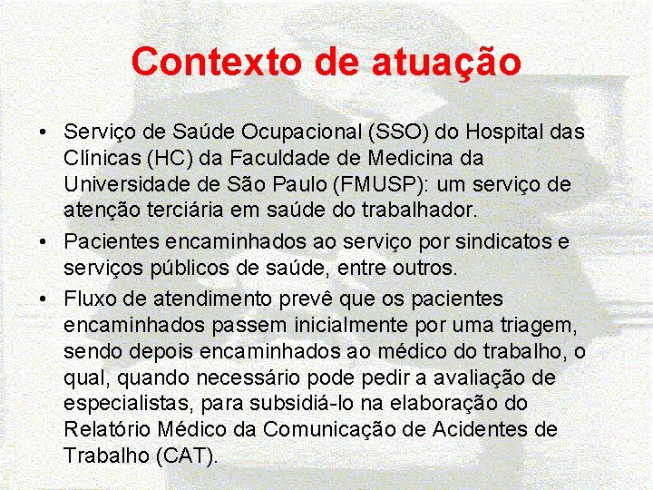 Contexto de atuação • Serviço de Saúde Ocupacional (SSO) do Hospital das Clínicas (HC)