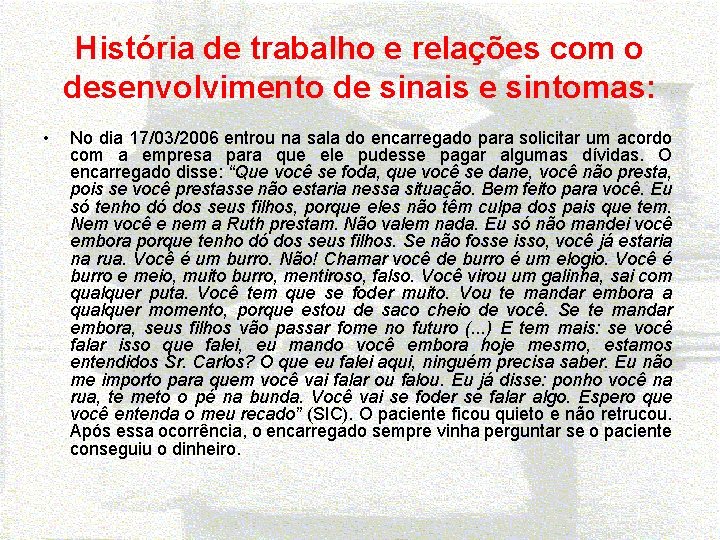 História de trabalho e relações com o desenvolvimento de sinais e sintomas: • No