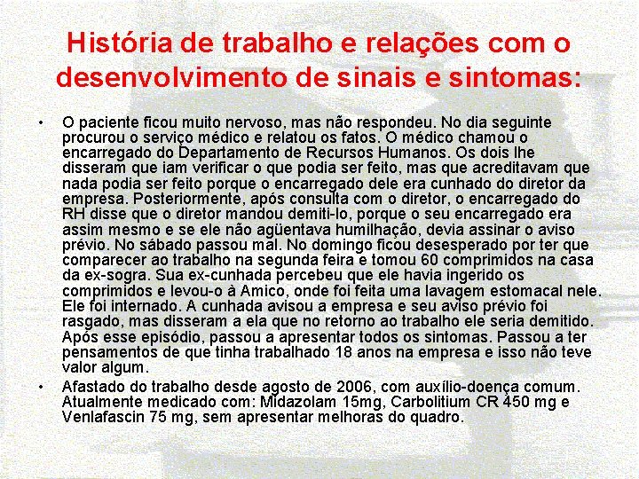 História de trabalho e relações com o desenvolvimento de sinais e sintomas: • •