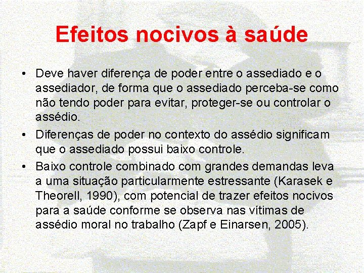 Efeitos nocivos à saúde • Deve haver diferença de poder entre o assediador, de