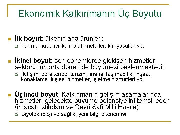 Ekonomik Kalkınmanın Üç Boyutu n İlk boyut: ülkenin ana ürünleri: q n İkinci boyut: