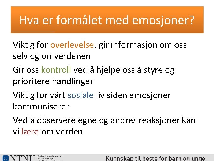 Hva er formålet med emosjoner? Viktig for overlevelse: gir informasjon om oss selv og