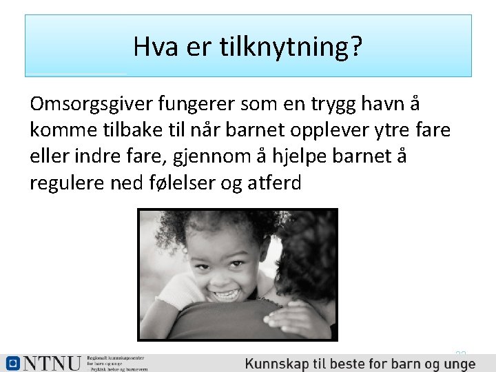 Hva er tilknytning? Omsorgsgiver fungerer som en trygg havn å komme tilbake til når