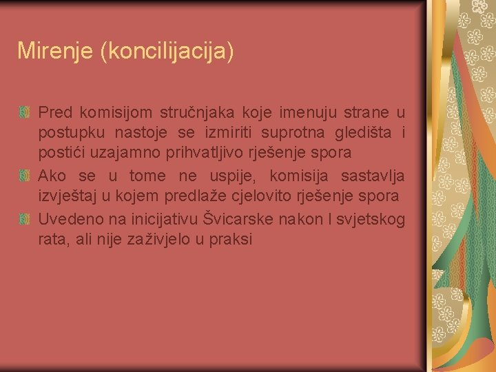 Mirenje (koncilijacija) Pred komisijom stručnjaka koje imenuju strane u postupku nastoje se izmiriti suprotna