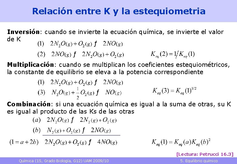 Relación entre K y la estequiometria Inversión: cuando se invierte la ecuación química, se