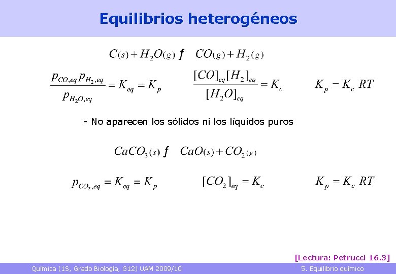 Equilibrios heterogéneos - No aparecen los sólidos ni los líquidos puros [Lectura: Petrucci 16.