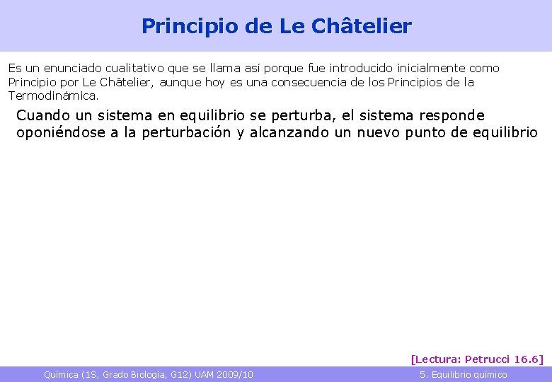 Principio de Le Châtelier Es un enunciado cualitativo que se llama así porque fue