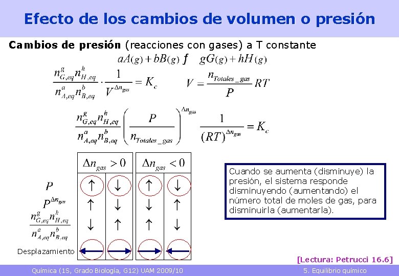 Efecto de los cambios de volumen o presión Cambios de presión (reacciones con gases)