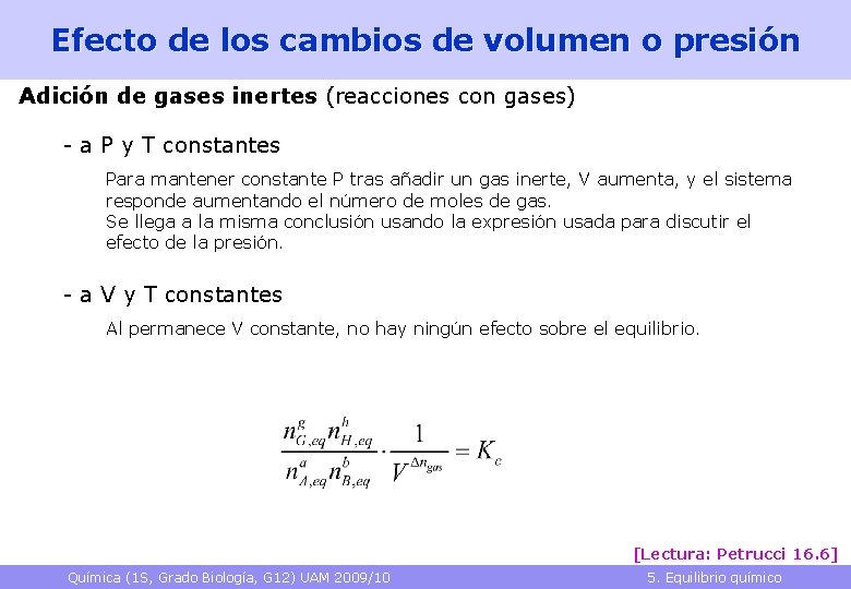 Efecto de los cambios de volumen o presión Adición de gases inertes (reacciones con