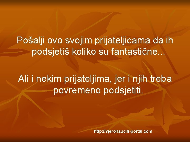 Pošalji ovo svojim prijateljicama da ih podsjetiš koliko su fantastične. . . Ali i