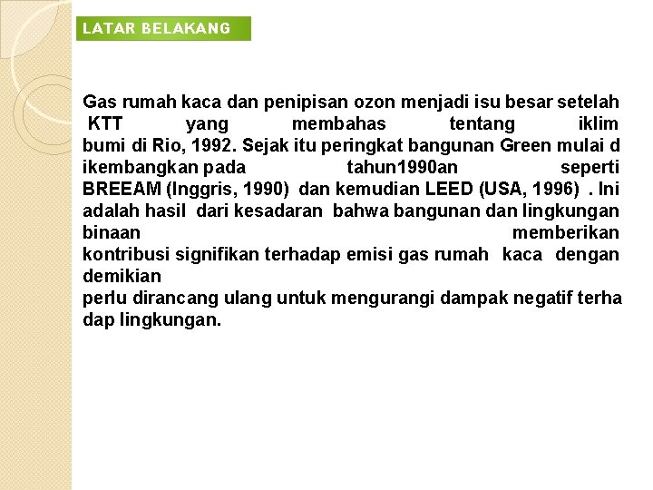 LATAR BELAKANG Gas rumah kaca dan penipisan ozon menjadi isu besar setelah KTT yang