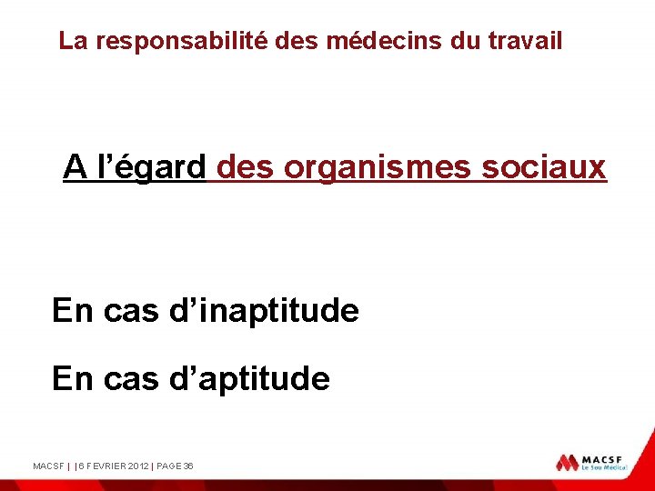 La responsabilité des médecins du travail A l’égard des organismes sociaux En cas d’inaptitude