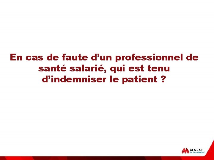 La responsabilité indemnitaire En cas de faute d’un professionnel de santé salarié, qui est