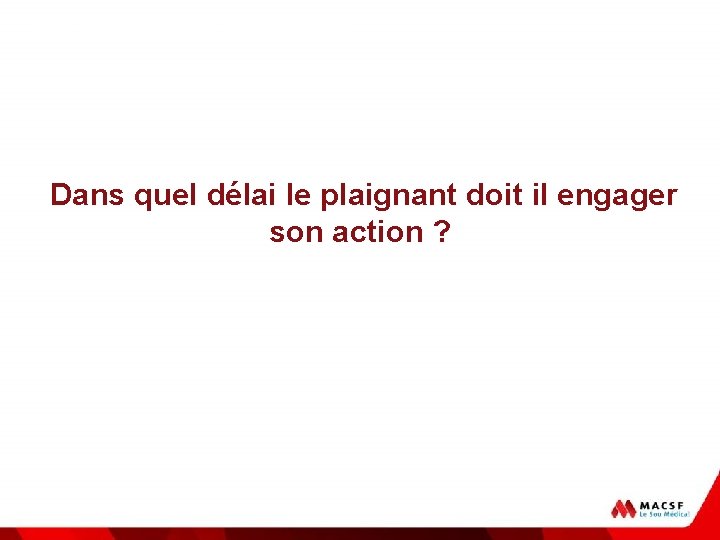 La responsabilité indemnitaire Dans quel délai le plaignant doit il engager son action ?