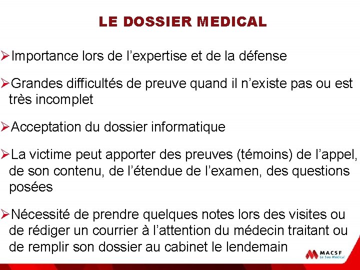 LE DOSSIER MEDICAL ØImportance lors de l’expertise et de la défense ØGrandes difficultés de