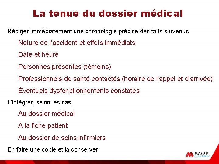 La tenue du dossier médical Rédiger immédiatement une chronologie précise des faits survenus Nature
