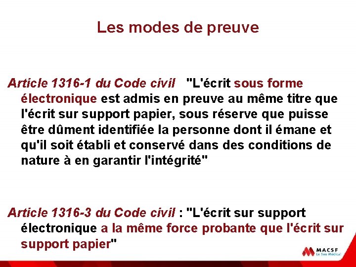 Les modes de preuve Article 1316 -1 du Code civil : "L'écrit sous forme