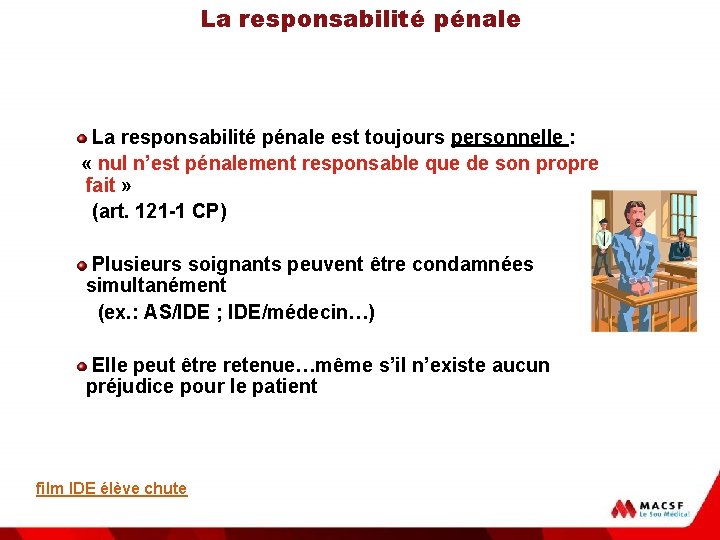 La responsabilité pénale est toujours personnelle : « nul n’est pénalement responsable que de