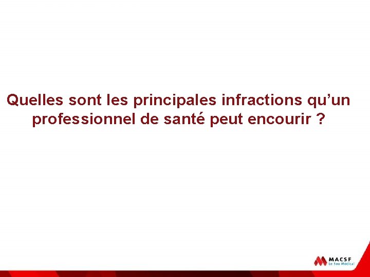 La responsabilité pénale Quelles sont les principales infractions qu’un professionnel de santé peut encourir