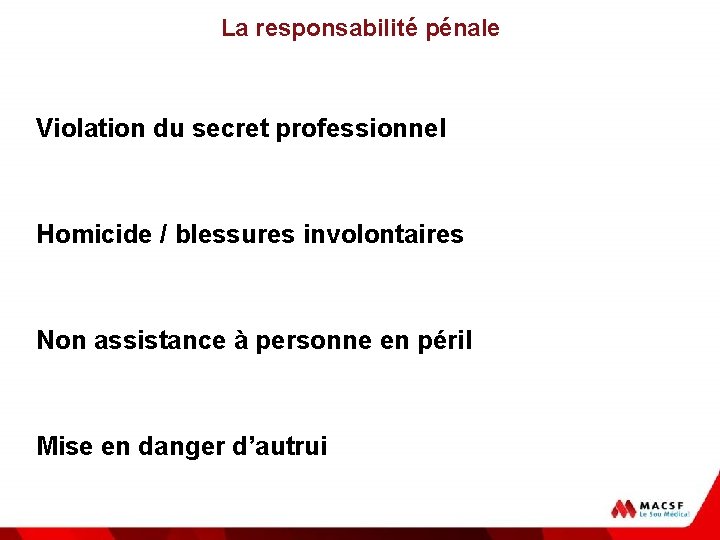 La responsabilité pénale Violation du secret professionnel Homicide / blessures involontaires Non assistance à