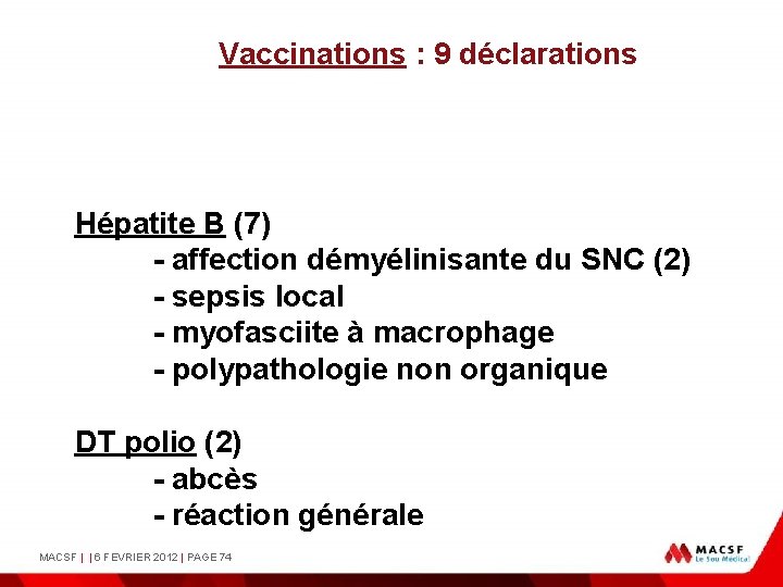 MEDECINE du TRAVAIL Vaccinations : 9 déclarations (2000 - 2007) Hépatite B (7) -