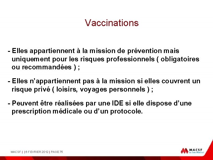 Vaccinations - Elles appartiennent à la mission de prévention mais uniquement pour les risques
