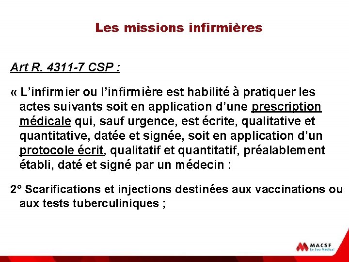 Les missions infirmières Art R. 4311 -7 CSP : « L’infirmier ou l’infirmière est