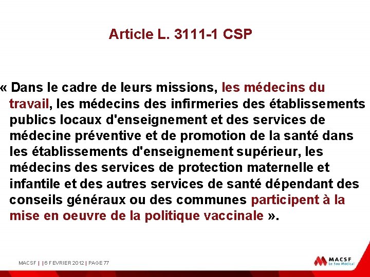 Article L. 3111 -1 CSP « Dans le cadre de leurs missions, les médecins