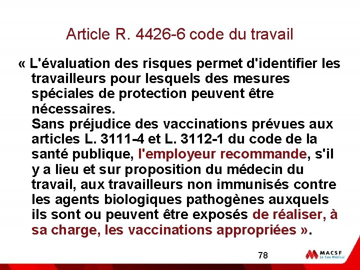 Article R. 4426 -6 code du travail « L'évaluation des risques permet d'identifier les