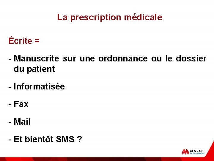 La prescription médicale Écrite = - Manuscrite sur une ordonnance ou le dossier du
