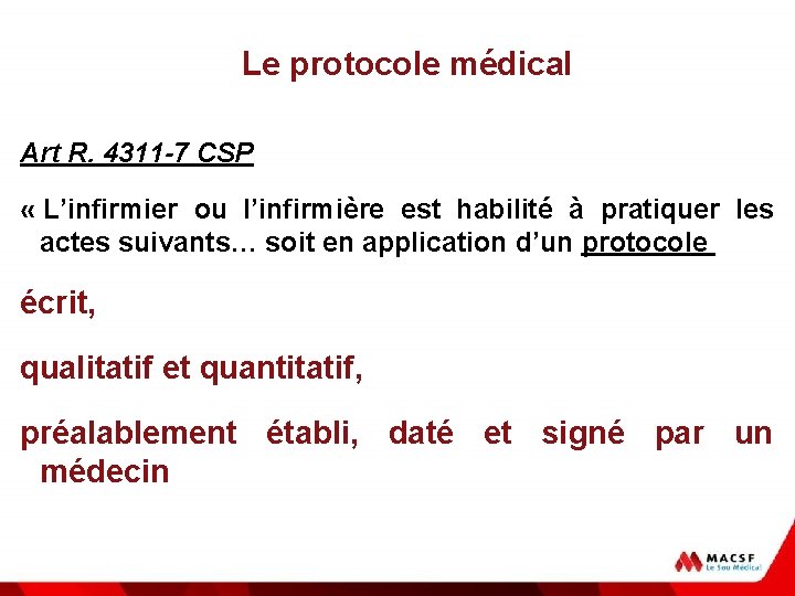 Le protocole médical Art R. 4311 -7 CSP « L’infirmier ou l’infirmière est habilité