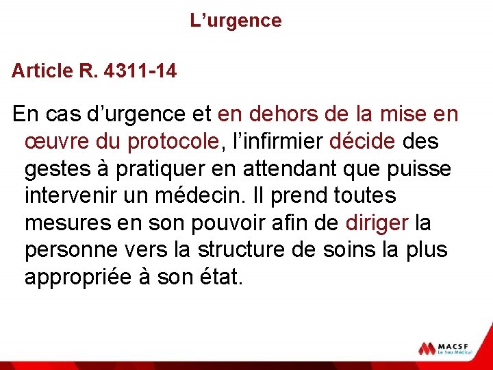 L’urgence Article R. 4311 -14 En cas d’urgence et en dehors de la mise