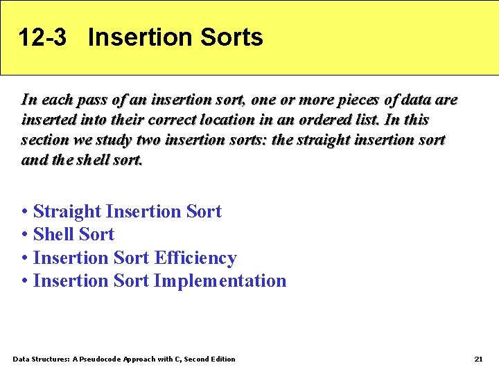 12 -3 Insertion Sorts In each pass of an insertion sort, one or more