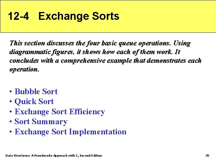 12 -4 Exchange Sorts This section discusses the four basic queue operations. Using diagrammatic