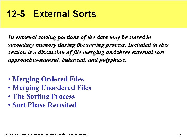 12 -5 External Sorts In external sorting portions of the data may be stored