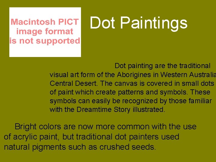 Dot Paintings Dot painting are the traditional visual art form of the Aborigines in